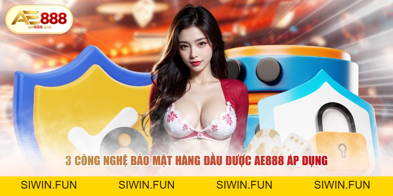 Chính Sách Bảo Mật AE888 - Cam Kết Bảo Vệ An Toàn Dữ Liệu 2026 - siwin