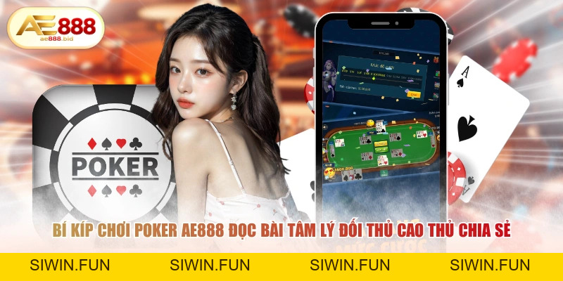 Bí Kíp Chơi Poker AE888 Luôn Thắng Từ Cao Thủ - siwin Bí Kíp Chơi Poker AE888 Luôn Thắng Từ Cao Thủ - siwin