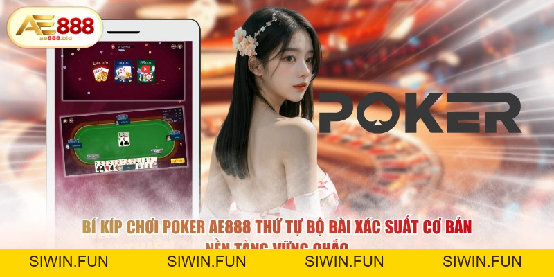 Bí Kíp Chơi Poker AE888 Luôn Thắng Từ Cao Thủ - siwin Bí Kíp Chơi Poker AE888 Luôn Thắng Từ Cao Thủ - siwin