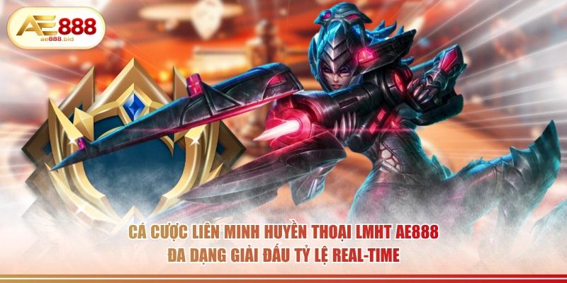 Cá Cược Liên Minh Huyền Thoại (LMHT) Tại AE888 HOT 2026 - siwin