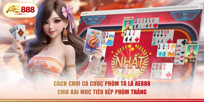 Cách Chơi Cá Cược Phỏm (Tá Lả) AE888 Chi Tiết Nhất - siwin Cách Chơi Cá Cược Phỏm (Tá Lả) AE888 Chi Tiết Nhất - siwin