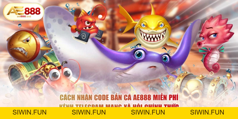 Hướng Dẫn Cách Nhận Code Bắn Cá AE888 Miễn Phí 2026 - siwin Hướng Dẫn Cách Nhận Code Bắn Cá AE888 Miễn Phí 2026 - siwin