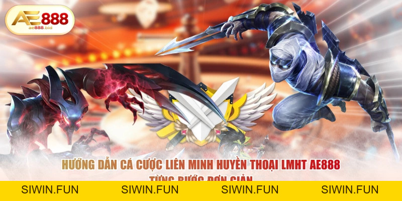 Cá Cược Liên Minh Huyền Thoại (LMHT) Tại AE888 HOT 2026 - siwin