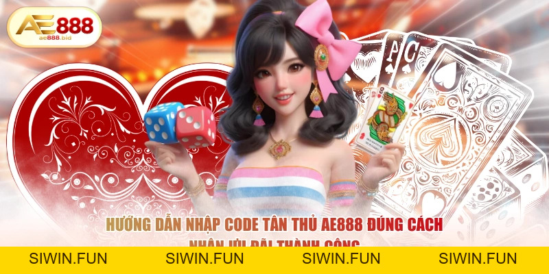 Cách Nhận Code Tân Thủ Game Bài AE888 Mới Nhất 2026 - siwin Cách Nhận Code Tân Thủ Game Bài AE888 Mới Nhất 2026 - siwin