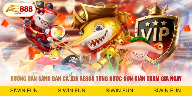 Sảnh Bắn Cá JDB Tại AE888 Săn Boss Thưởng Lớn - siwin Sảnh Bắn Cá JDB Tại AE888 Săn Boss Thưởng Lớn - siwin
