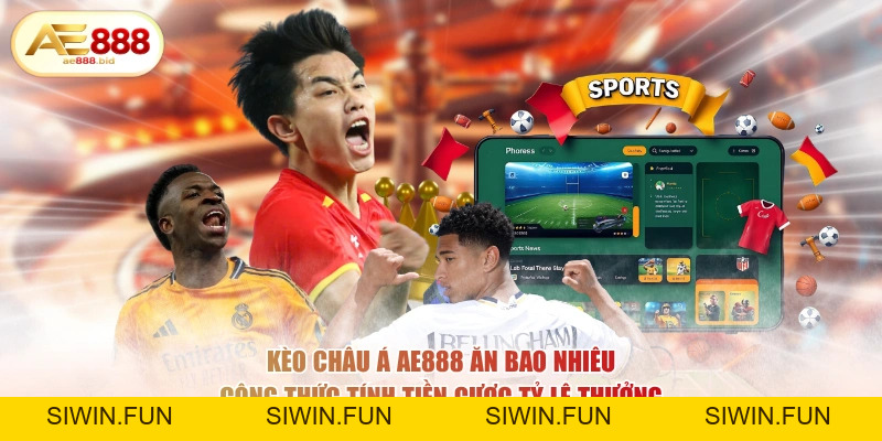 Kèo Châu Á Kèo Tài Xỉu AE888 Ăn Bao Nhiêu? - siwin Kèo Châu Á Kèo Tài Xỉu AE888 Ăn Bao Nhiêu? - siwin
