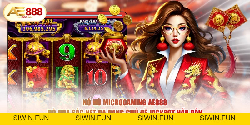 Nổ Hũ Microgaming AE888 - Đẳng Cấp Slot Quốc Tế - siwin Nổ Hũ Microgaming AE888 - Đẳng Cấp Slot Quốc Tế - siwin