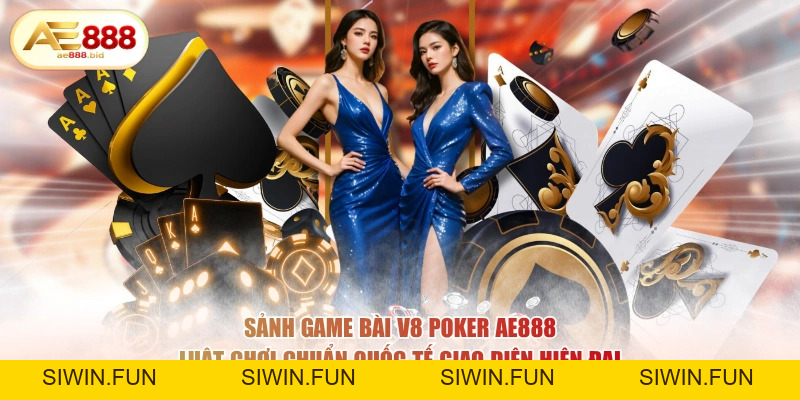 Sảnh Game Bài V8 Poker Tại AE888 - Đẳng Cấp Poker Trực Tuyến - siwin