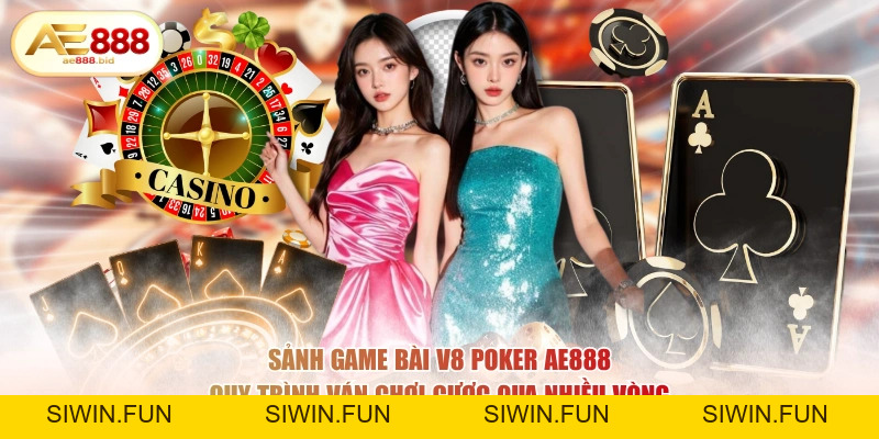 Sảnh Game Bài V8 Poker Tại AE888 - Đẳng Cấp Poker Trực Tuyến - siwin
